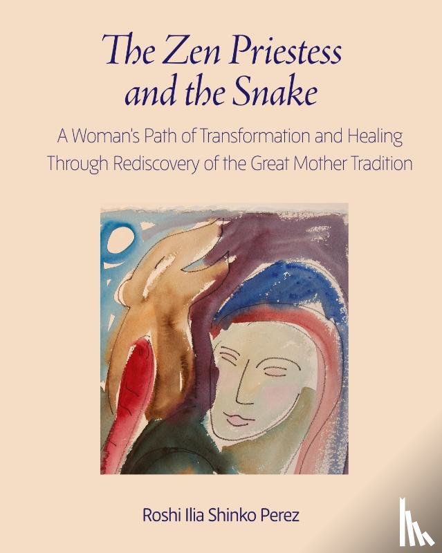 Perez, Roshi Ilia Shinko - The Zen Priestess and the Snake