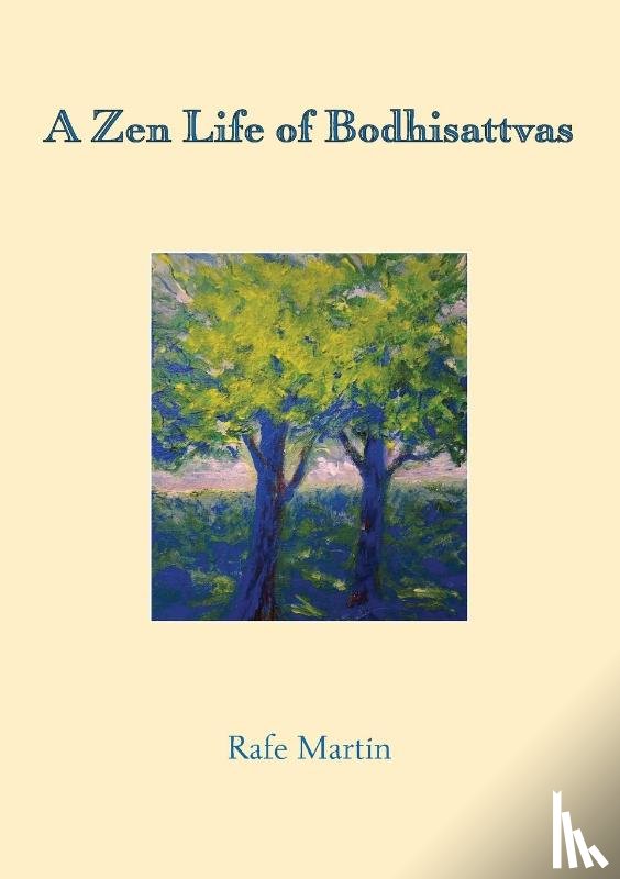 Martin, Rafe - A Zen Life of Bodhisattvas