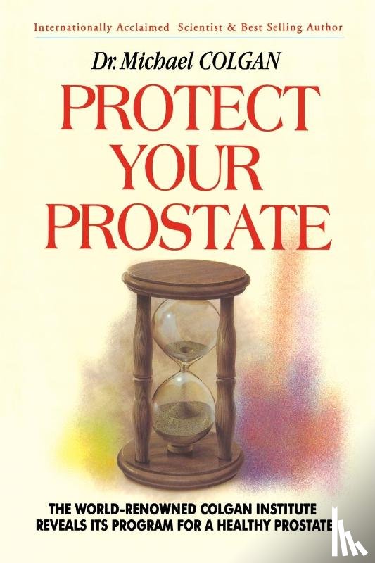 Colgan, Dr Michael - Protect Your Prostate