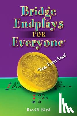 Bird, David - Bridge Endplays for Everyone: Yes, Even You!