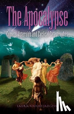 Knight-Jadczyk, Laura - The Apocalypse: Comets, Asteroids and Cyclical Catastrophes
