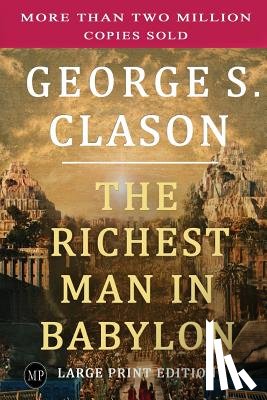 Clason, George S. - The Richest Man in Babylon: Large Print Edition