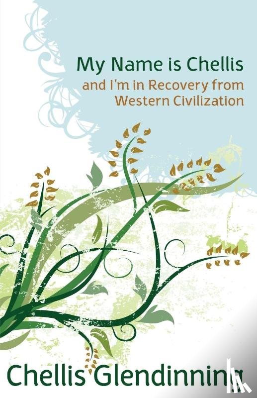Glendinning, Chellis - My Name is Chellis and I'm in Recovery from Western Civilization
