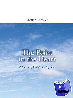 Laitman, Dr Rav Michael, Ph.D. - Point in the Heart