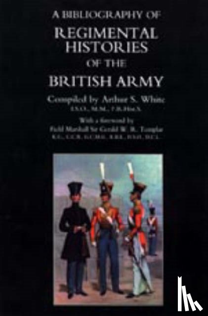  - Bibliography of Regimental Histories of the British Army