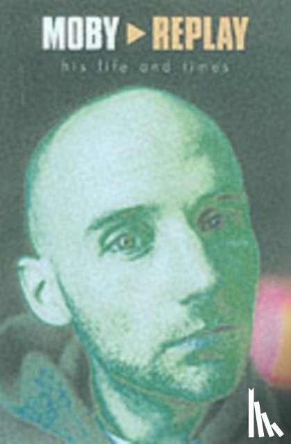 James, Martin - Moby - Replay - His Life & Times