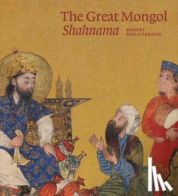 Hillenbrand, Robert - The Great Mongol Shahnama