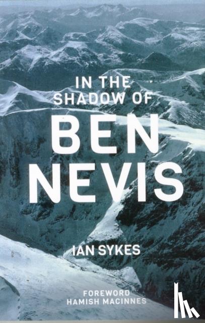 Sykes, Mr Ian - In The Shadow of Ben Nevis