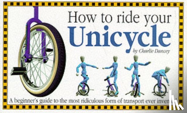 Dancey, Charlie - How to Ride Your Unicycle