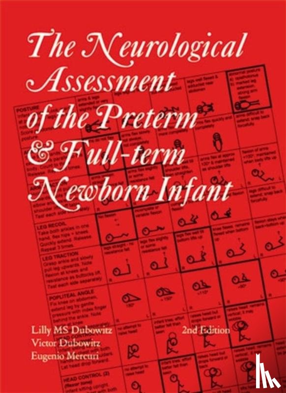 Dubowitz, Lilly M. S. (Hammersmith Hospital), Dubowitz, Victor (Hammersmith Hospital), Mercuri, Eugenio (Hammersmith Hospital) - Neurological Assessment of the Preterm and Fullterm Newborn Infant