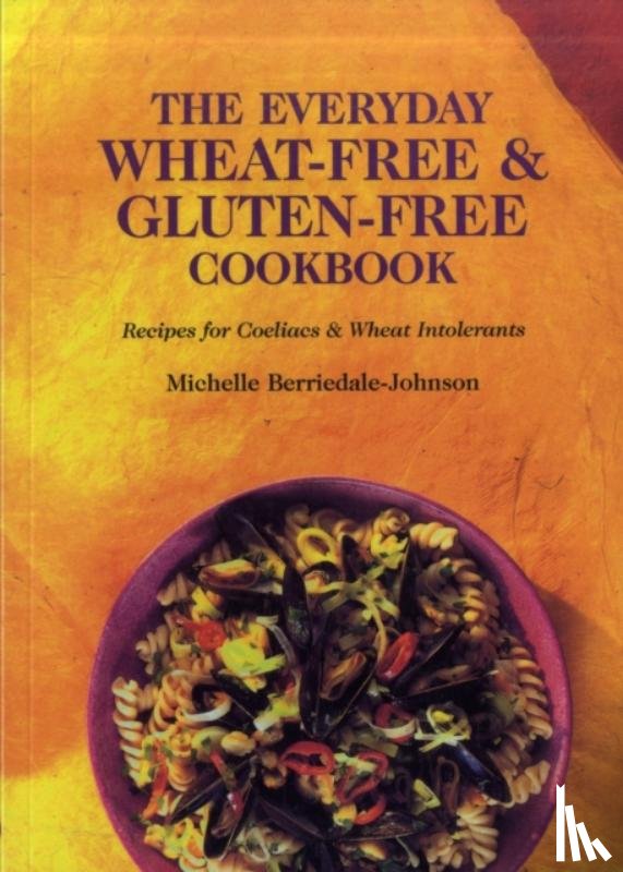 Berriedale-Johnson, Michelle - The Everyday Wheat-free and Gluten-free Cookbook
