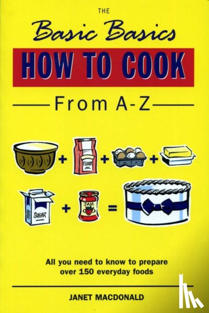 MacDonald, Janet - The Basic Basics How to Cook from A-Z