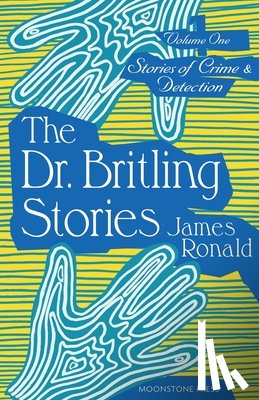 Ronald, James - Stories of Crime & Detection Vol I: The Dr. Britling Stories