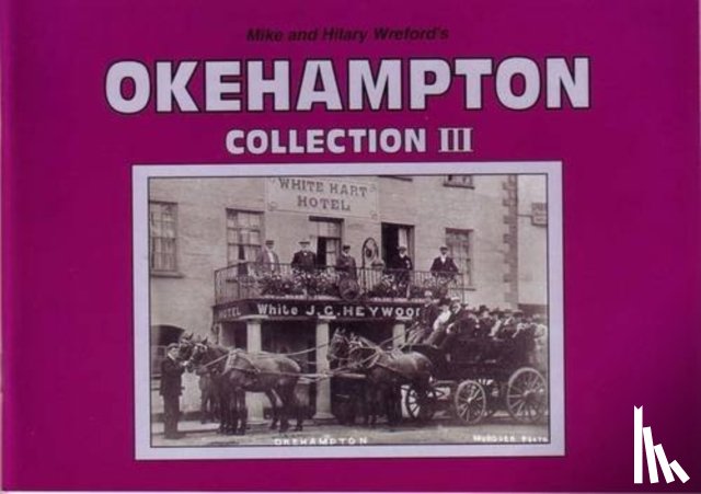 Wreford, Mike, Wreford, Hilary - Mike and Hilary Wreford's Okehampton Collection III