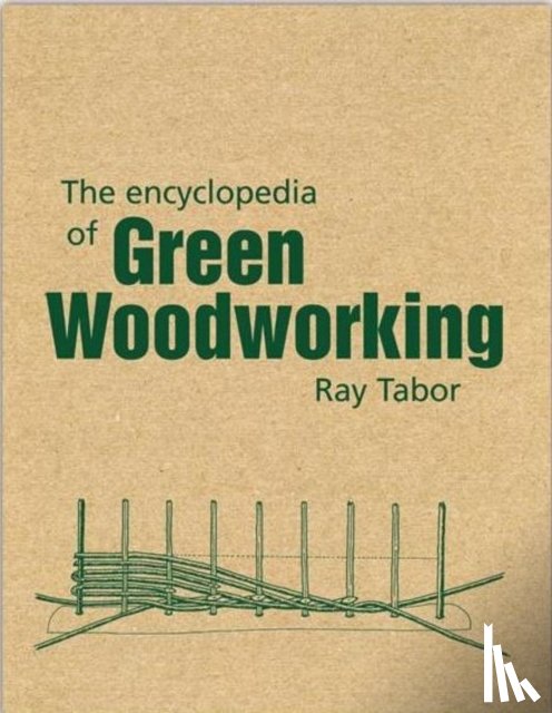 Tabor, Raymond - The Encyclopedia of Green Woodworking