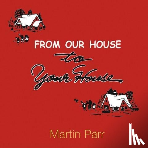 Parr, Martin - From Our House To Your House
