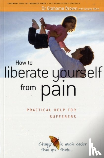 Brown, Grahame - How to Liberate Yourself from Pain
