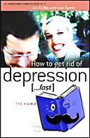 Griffin, Joe, Tyrrell, Ivan - How to Lift Depression...Fast