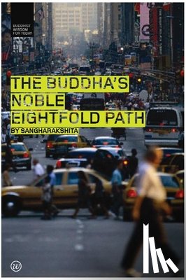 Sangharakshita, Bikshu - The Buddha's Noble Eightfold Path