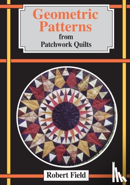 Field, Robert - Geometric Patterns from Patchwork Quilts