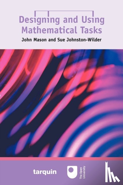 Mason, John, Johnston-Wilder, Sue - Designing and Using Mathematical Tasks