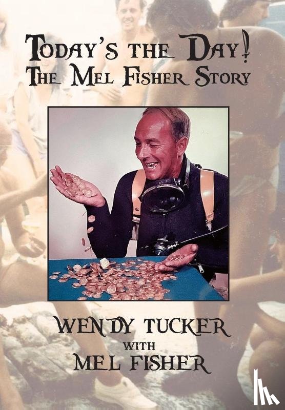 Tucker, Wendy, Fisher, Mel - Today's The Day! The Mel Fisher Story