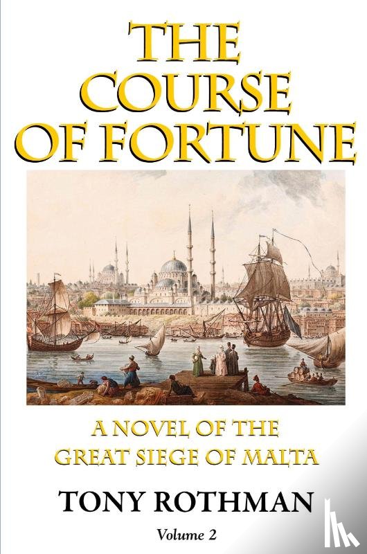 Rothman, Tony - The Course of Fortune-A Novel of the Great Siege of Malta Vol. 2