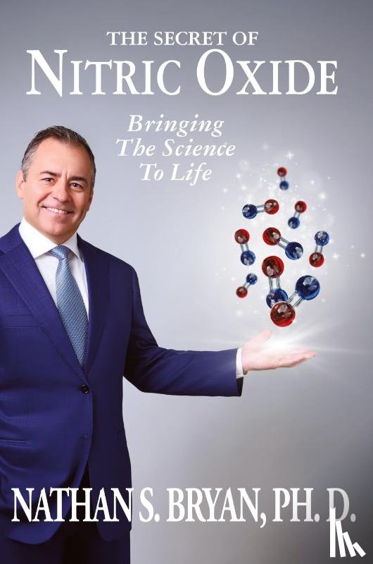 Bryan, Nathan - The Secret of Nitric Oxide-Bringing The Science To Life