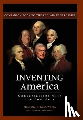 Nieuwsma, Milton J - Inventing America-Conversations with the Founders (HC)