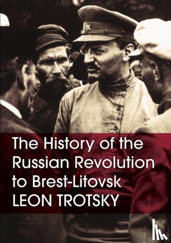 Trotsky, Leon - The History of the Russian Revolution to Brest-Litovsk