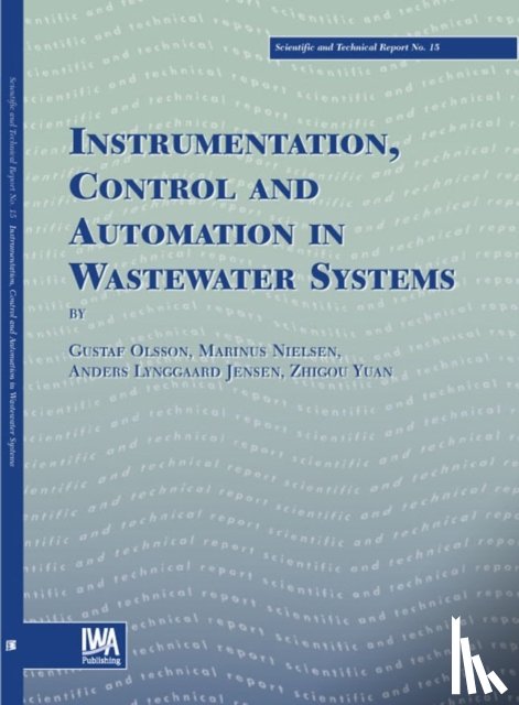 Olsson, Gustaf, Nielsen, M., Yuan, Zhiguo, Lynggaard-Jensen, Anders - Instrumentation, Control and Automation in Wastewater Systems