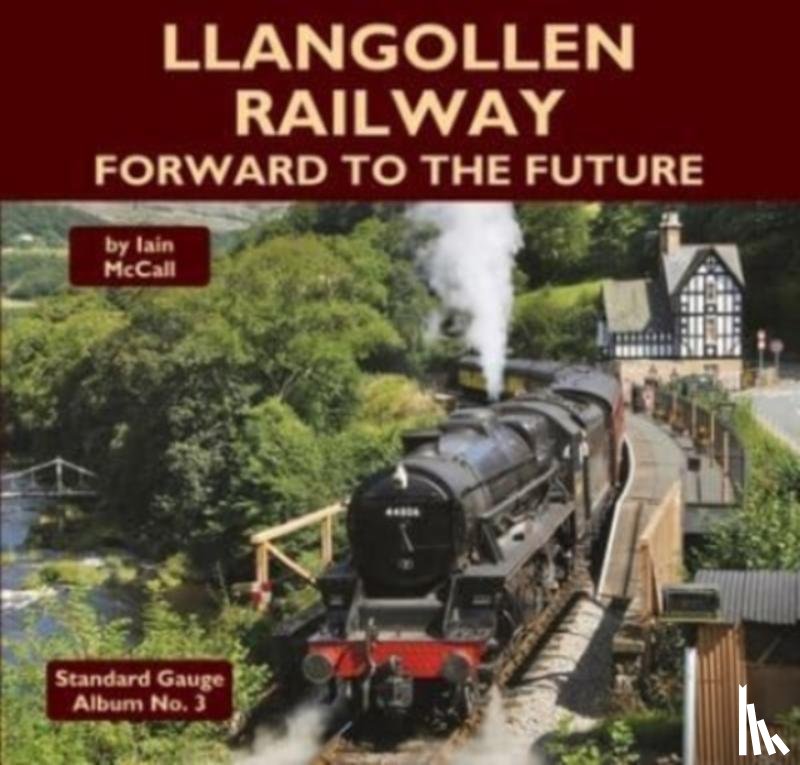 McCall, Iain - Llangollen Railway - Forward to the Future