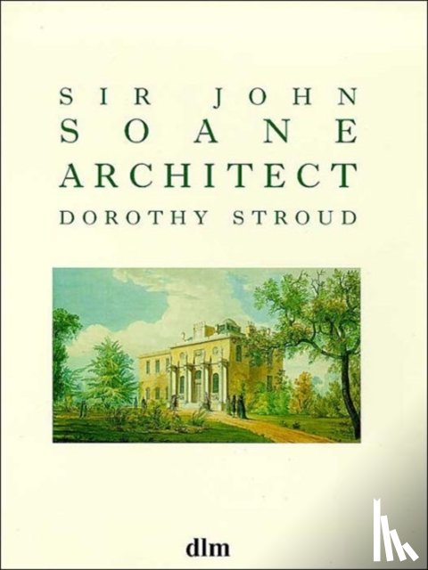 Stroud, Dorothy - Sir John Soane, Architect