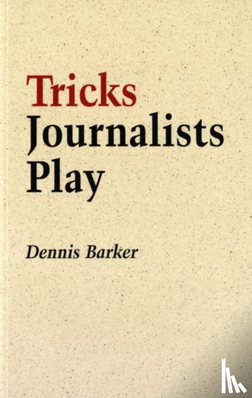 Barker, Dennis - Tricks Journalists Play