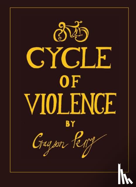 Perry, Grayson - Cycle of Violence