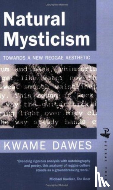 Dawes, Kwame - Natural Mysticism: Towards a new Reggae Aesthetic