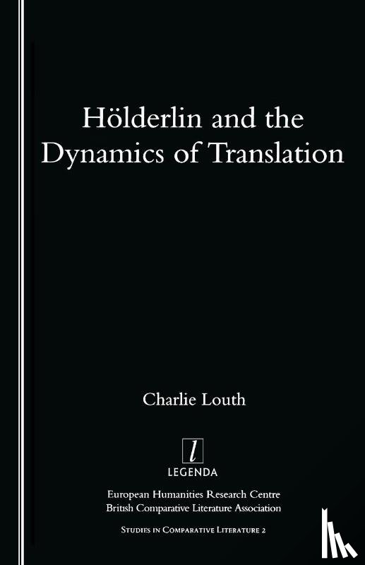 Louth, Charlie - Holderlin and the Dynamics of Translation