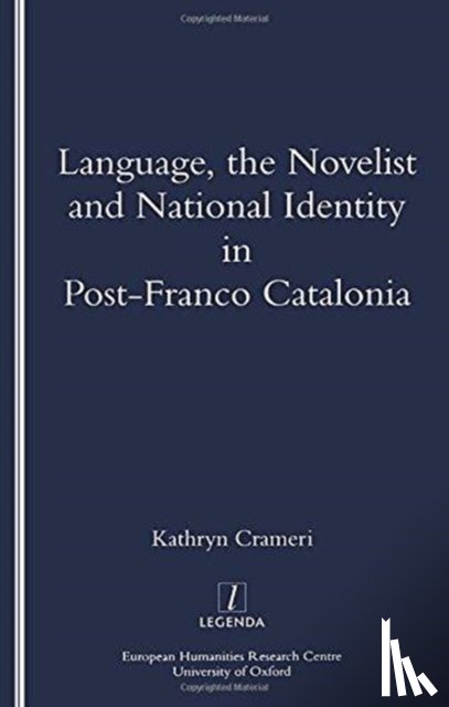 Crameri, Kathryn - Language, the Novelist and National Identity in Post-Franco Catalonia