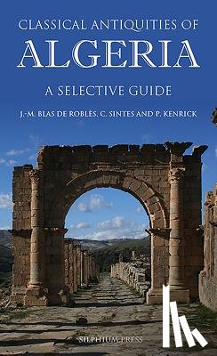 Blas de Robles, Jean-Marie, Sintes, Claude, Kenrick, Philip - Classical Antiquities of Algeria