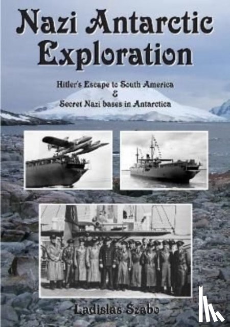 Szabo, Ladislas - Nazi Antarctic Exploration