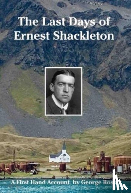 Ross, George, Reardon, Nicholas - The Last Days of Ernest Shackleton