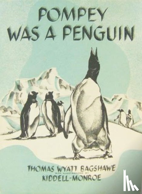Bagshawe, Thomas Wyatt - POMPEY WAS A PENGUIN