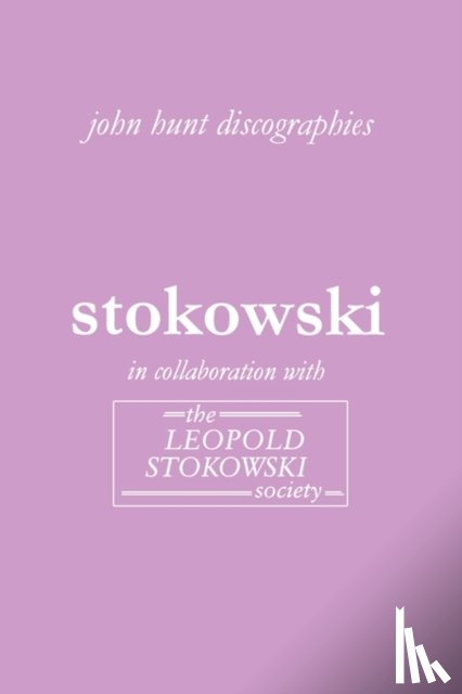 Hunt, John - Leopold Stokowski: The Discography