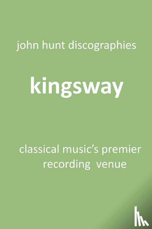 Hunt, John - Kingsway - Classical Music's Premier Recording Venue