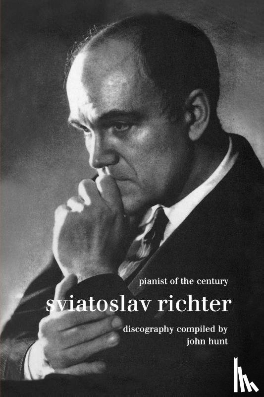 Hunt, John - Sviatoslav Richter: Pianist of the Century: Discography