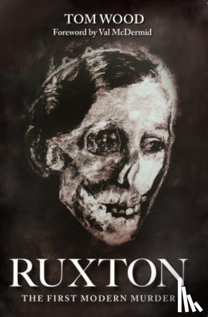 Wood, Tom - Ruxton: The First Modern Murder