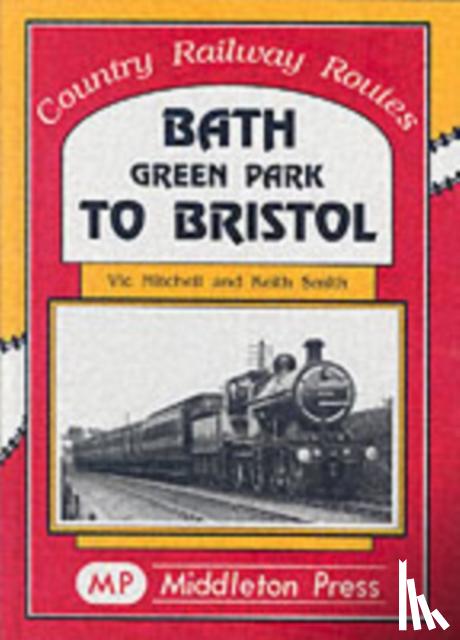 Mitchell, Vic, Smith, Keith - Bath Green Park to Bristol