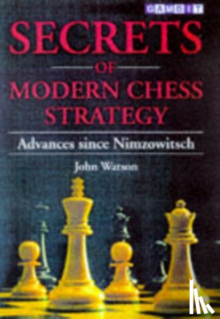 Watson, John - Secrets of Modern Chess Strategy