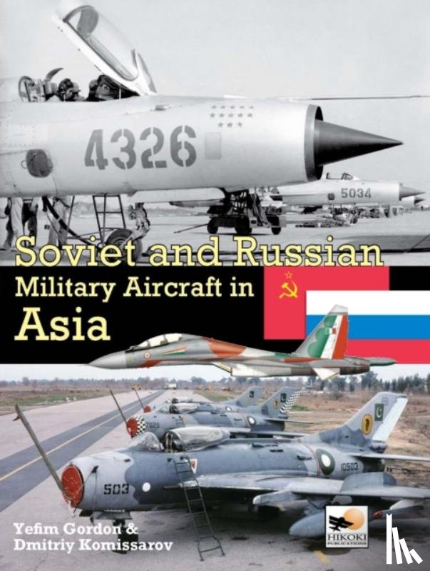 Komissarov, Dmitriy, Gordon, Yefim (Author) - Soviet And Russian Military Aircraft In Asia