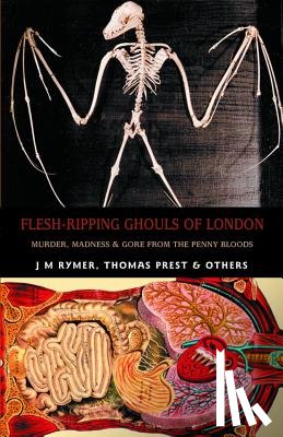 Rymer, J. M., Prest, Thomas - Flesh-ripping Ghouls Of London